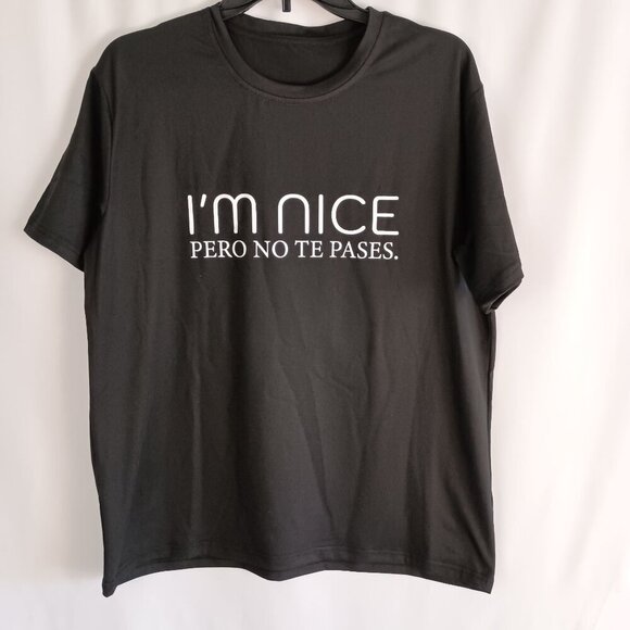 Funny Graphic Tee I’M NICE PERO TO NE PASES Shirt Black XL Bilingual Sarcastic - Picture 1 of 4